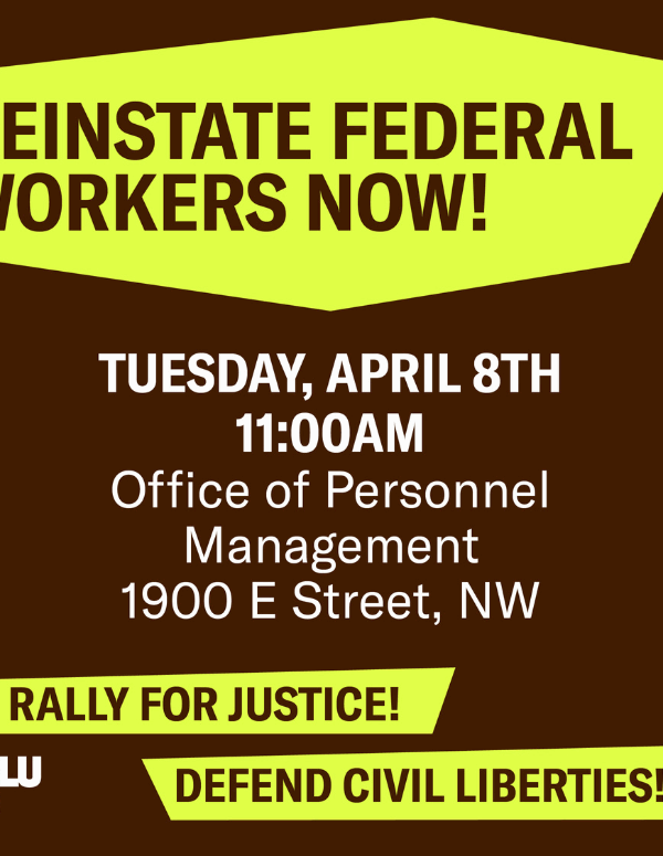 Reinstate Federal Workers Now! Rally for Justice!
