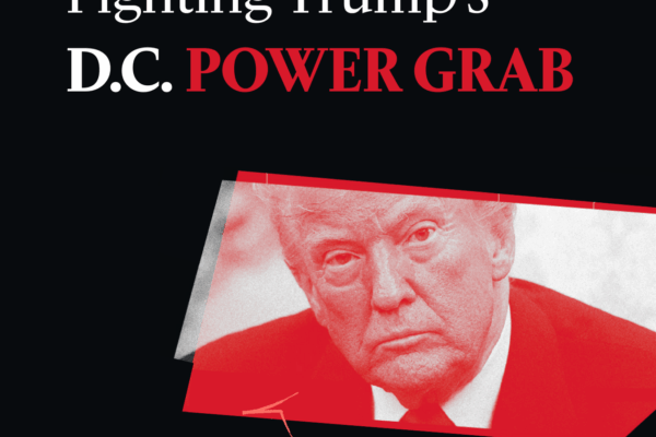 On a black background with the white ACLU-D.C. logo, a red-hued image of President Trump appears alongside white and red text that reads, "Fighting Trump's D.C. Power Grab."