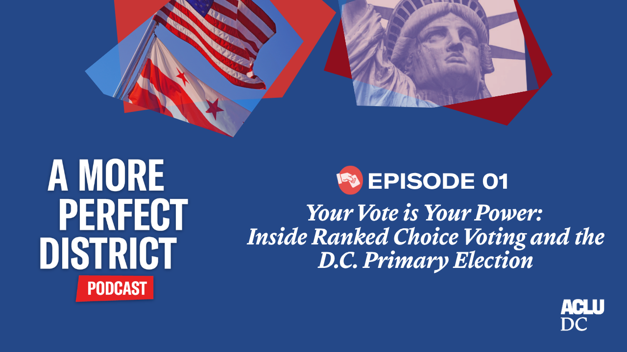 A More Perfect District Podcast cover -Your Vote is Your Power - Inside Ranked Choice Voting and the D.C. Primary Election