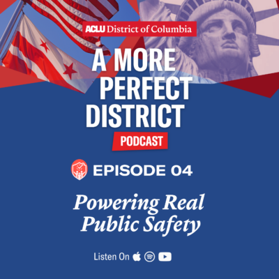 A collage graphic with the "A more perfect district podcast" red and white letter logo. Episode 4: Powering real public safety