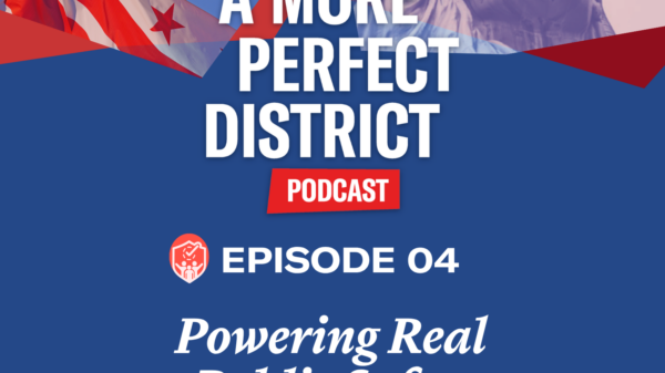 A collage graphic with the "A more perfect district podcast" red and white letter logo. Episode 4: Powering real public safety
