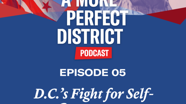 A more perfect district podcast. Episode 05: D.C.'s fight for self-government