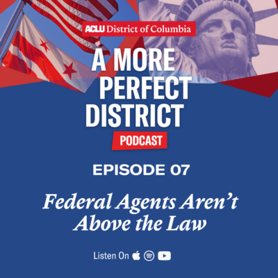 A More Perfect District - Episode 7 -You Can’t Have Democracy Without D.C.