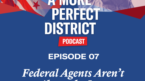A More Perfect District - Episode 7 -You Can’t Have Democracy Without D.C.
