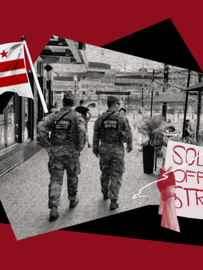 A burgundy background with a collage of images including the Washington D.C. flag, a black and white photo of a national guard soldiers walking the streets of D.C., a protest sign reading "soldiers off our streets," and a fist raised in the air.