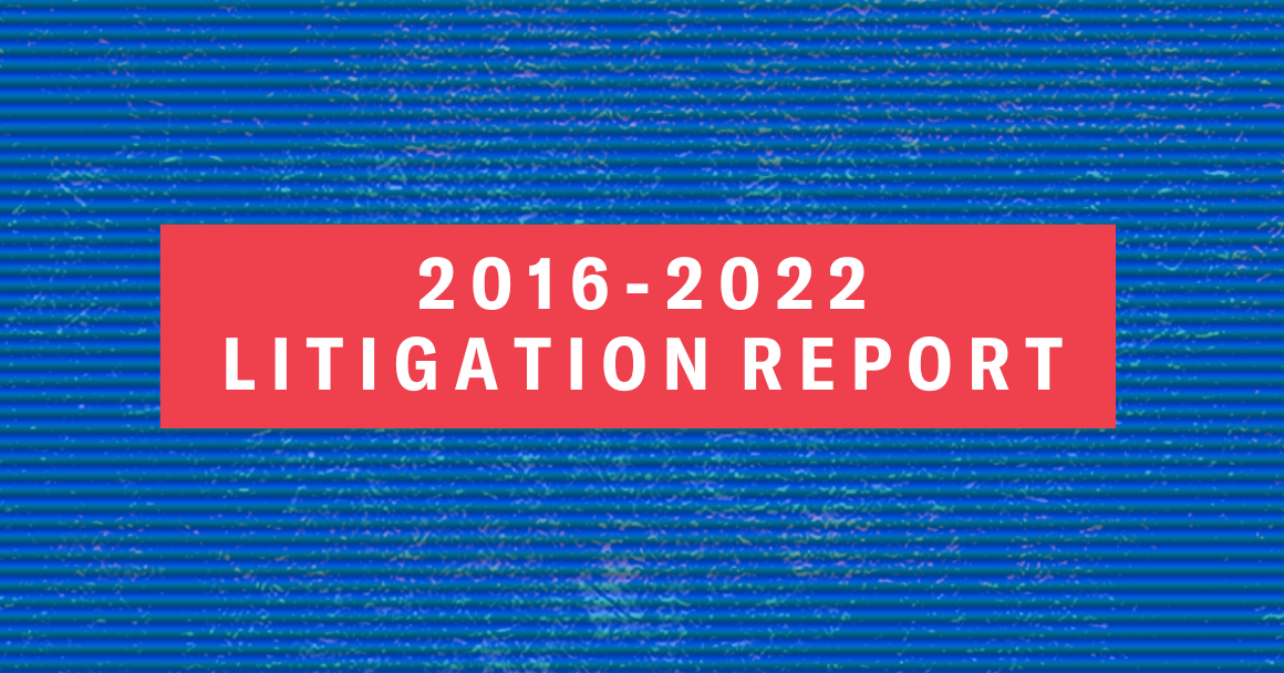 2 0 1 6 - 2 0 2 2 L i t i g a t i o n R e p o r t