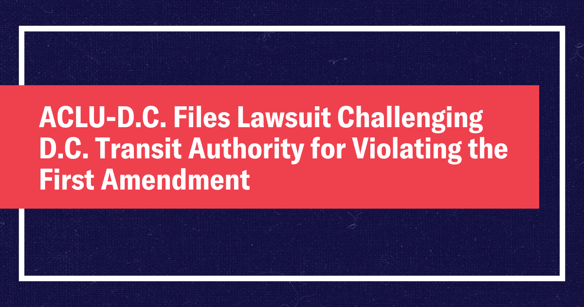 ACLU-D.C. Files Lawsuit Challenging D.C. Transit Authority for Violating the First Amendment