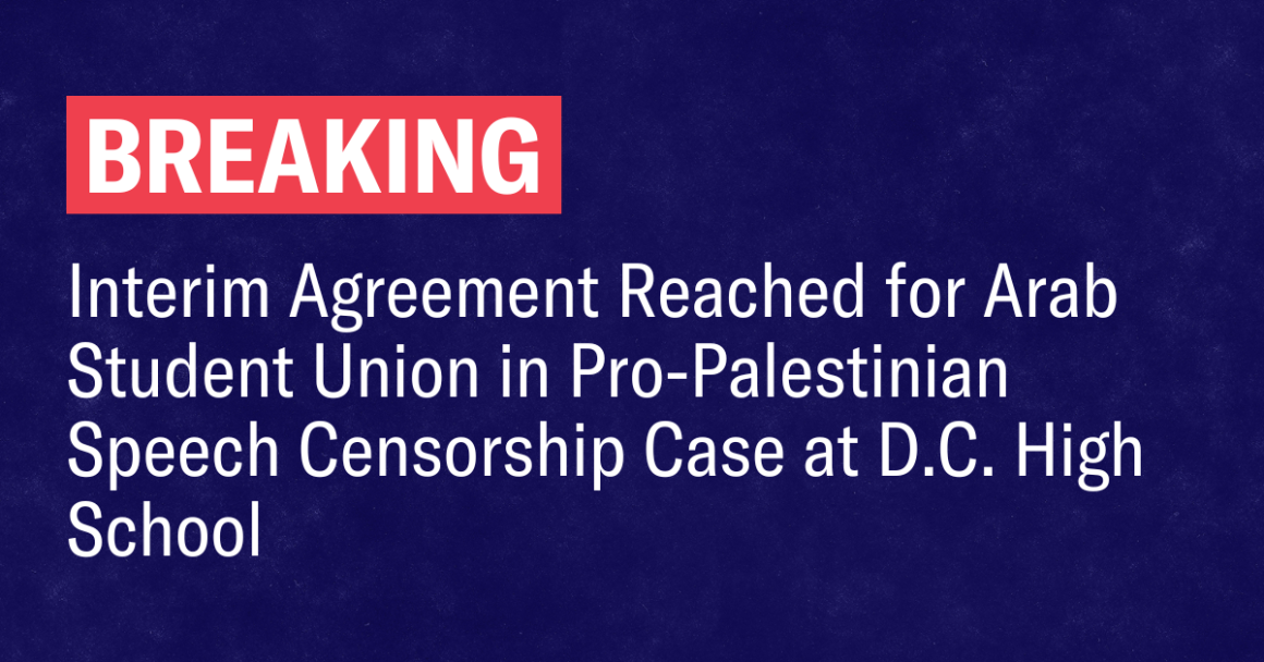 Interim Agreement Reached for Arab Student Union in Pro-Palestinian Speech Censorship Case at D.C. High School 