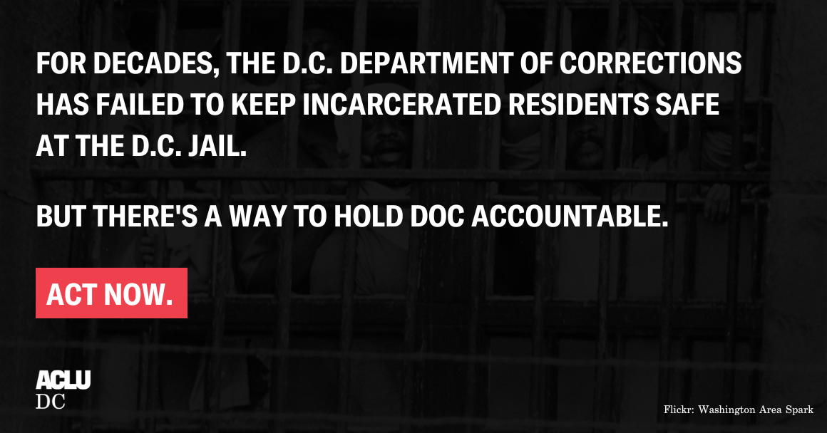For decades, the D.C. Department of Corrections has failed to keep incarcerated residents safe at the D.C. Jail.