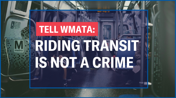 TELL WMATA: riding transit is not a crime